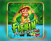 Fishin` Pots Of Gold